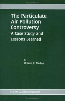 Hardcover The Particulate Air Pollution Controversy: A Case Study and Lessons Learned Book