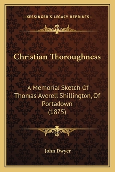 Paperback Christian Thoroughness: A Memorial Sketch Of Thomas Averell Shillington, Of Portadown (1875) Book