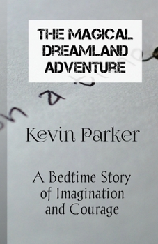 Paperback The Magical Dreamland Adventure: A Bedtime Story of Imagination and Courage Book