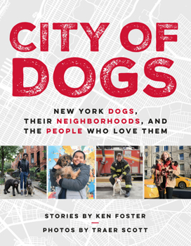 Hardcover City of Dogs: New York Dogs, Their Neighborhoods, and the People Who Love Them Book