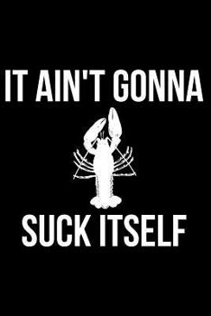 Paperback It Ain't Gonna Suck Itself Book