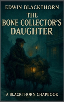 Paperback The Bone Collector's Daughter: A Blackthorn Chapbook Book