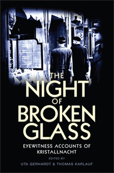 Hardcover The Night of Broken Glass: Eyewitness Accounts of Kristallnacht Book