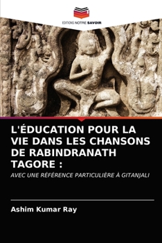 Paperback L'Éducation Pour La Vie Dans Les Chansons de Rabindranath Tagore [French] Book