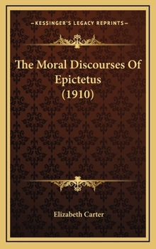 Hardcover The Moral Discourses Of Epictetus (1910) Book