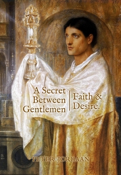 Hardcover A Secret Between Gentlemen: Faith and Desire Book