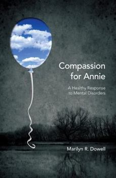 Paperback Compassion for Annie - A Healthy Response to Mental Disorders Book