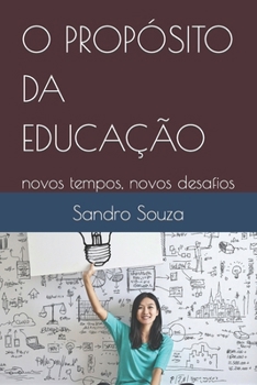 Paperback O Propósito Da Educação: novos tempos, novos desafios [Portuguese] Book
