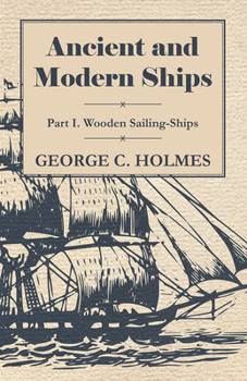 Paperback Ancient and Modern Ships - Part I. Wooden Sailing-Ships Book