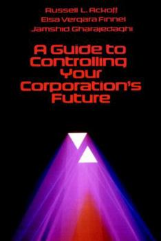 Hardcover A Guide to Controlling Your Corporation's Future Book