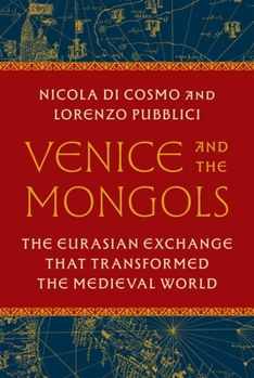 Hardcover Venice and the Mongols: The Eurasian Exchange That Transformed the Medieval World Book