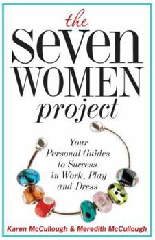 Hardcover The Seven Women Project: Your Personal Guides to Success in Work, Play, and Dress Book