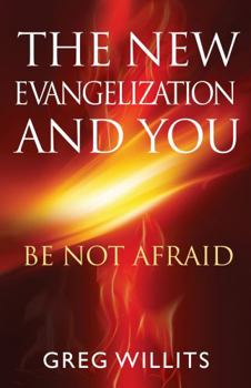 Paperback The New Evangelization and You: Be Not Afraid (New Edition) Book