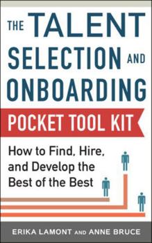 Paperback Talent Selection and Onboarding Tool Kit: How to Find, Hire, and Develop the Best of the Best Book