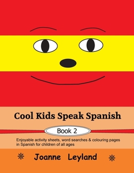 Paperback Cool Kids Speak Spanish - Book 2: Enjoyable activity sheets, word searches & colouring pages in Spanish for children of all ages [Spanish] Book