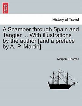 Paperback A Scamper Through Spain and Tangier ... with Illustrations by the Author [and a Preface by A. P. Martin]. Book
