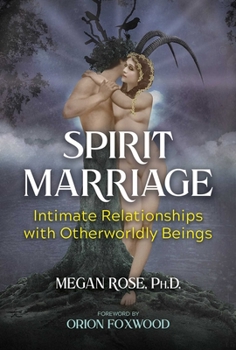 Paperback Spirit Marriage: Intimate Relationships with Otherworldly Beings Book