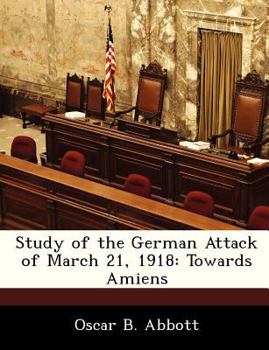 Paperback Study of the German Attack of March 21, 1918: Towards Amiens Book