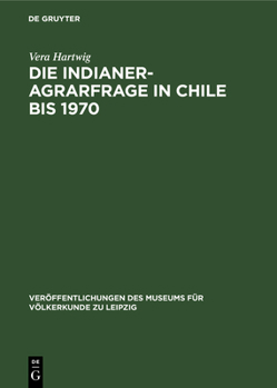 Hardcover Die Indianer-Agrarfrage in Chile Bis 1970 [German] Book