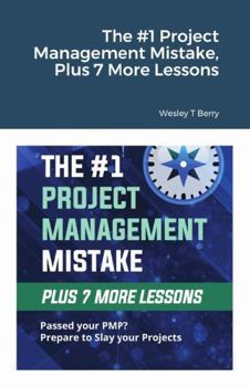 Paperback The #1 Project Management Mistake, Plus 7 More Lessons Book