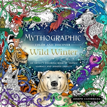 Paperback Mythographic Color and Discover: Wild Winter: An Artist's Coloring Book of Snowy Animals and Hidden Objects Book