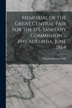 Paperback Memorial of the Great Central Fair for the U.S. Sanitary Commission ... Philadelphia, June 1864 Book