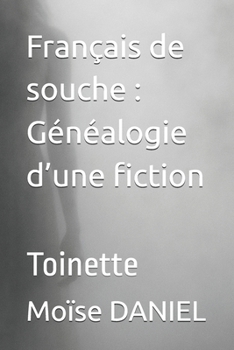 Paperback Français de souche : Généalogie d’une fiction: Toinette (French Edition) [French] Book