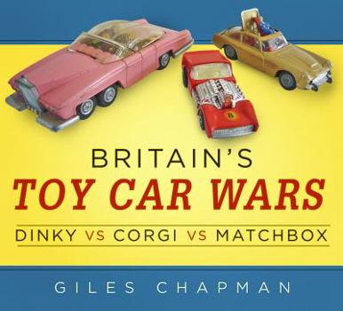 Paperback Britain's Toy Car Wars: Dinky Vs Corgi Vs Matchbox Book