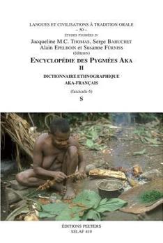 Paperback Encyclopedie Des Pygmees Aka II. Dictionnaire Ethnographique Aka-Francais. Fasc. 6, S [French] Book