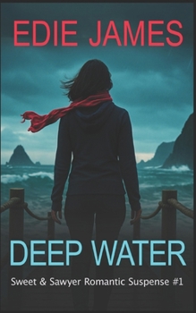 Deep Water (Sweet and Sawyer Romantic Suspense)