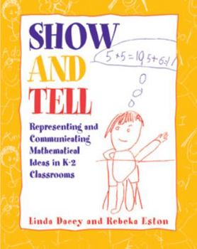 Paperback Show and Tell: Representing and Communicating Mathematical Ideas in K-2 Classrooms Book