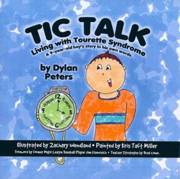 Paperback Tic Talk: Living with Tourette Syndrome, A 9-Year-Old Boy's Story in His Own Words Book