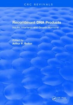 Hardcover Recombinant DNA Products: Insulin, Interferon and Growth Hormone Book