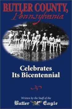 Hardcover Celebrating 200 Years: The Butler County, Pennsylvania Bicentennial Book