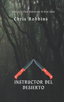 Paperback Instructor del Desierto: Métodos Para Sobrevivir Al Aire Libre [Spanish] Book