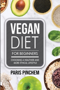 Paperback Vegan Diet for Beginners: Choosing a Healthier and More Ethical Lifestyle Book