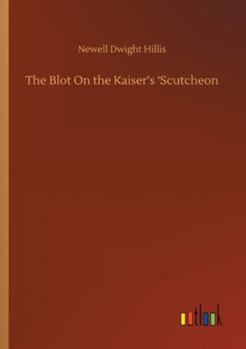 Paperback The Blot On the Kaiser's 'Scutcheon Book