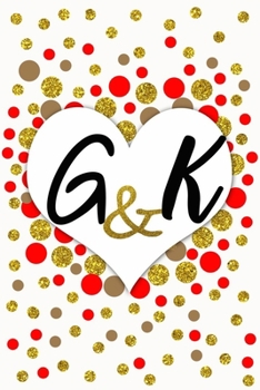 G and K Personalized Monogrammed notebook journal gift with Two Initials for Couples and lovers on valentine’s day, wedding anniversary and special ... monogram Journal with blank Lined pages