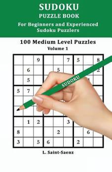 Paperback 100 Medium Puzzles for Beginners and Experienced Sudoku Puzzlers Vol. 1 Book