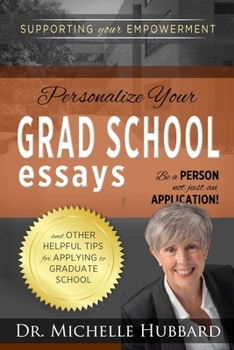 Paperback Personalize Your Grad School Essays: Be a person not just an application! And other helpful tips for applying to graduate school Book