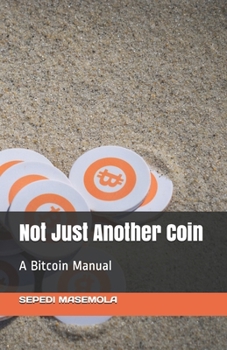 Paperback Not Just Another Coin: A bitcoin manual Book