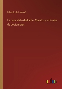 Paperback La capa del estudiante: Cuentos y artículos de costumbres [Spanish] Book