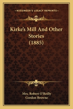 Paperback Kirke's Mill And Other Stories (1885) Book