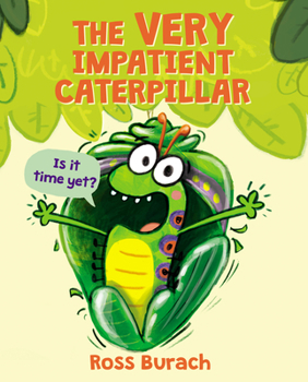 The Very Impatient Caterpillar - Book  of the Very Impatient Caterpillar