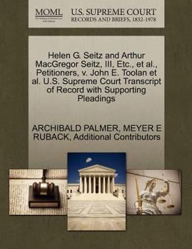 Paperback Helen G. Seitz and Arthur MacGregor Seitz, III, Etc., et al., Petitioners, V. John E. Toolan et al. U.S. Supreme Court Transcript of Record with Suppo Book