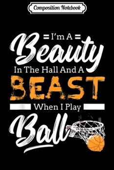 Composition Notebook: Beauty In the Ball Beast Play Ball Girls Basketball Journal/Notebook Blank Lined Ruled 6x9 100 Pages