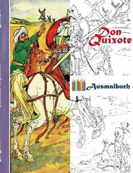 Don Quixote (Ausmalbuch): Ausmalbuch für Erwachsene, Klassiker, Vintage, Old fashion, Malen, Färben, Kolorieren, Ausmalen, Zeichnen, Freizeit, H