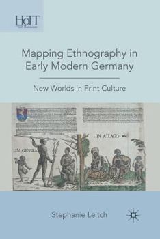 Mapping Ethnography in Early Modern Germany: New Worlds in Print Culture