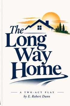 The Long Way Home (E. Robert Dunn Play Anthologies)