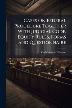 Paperback Cases On Federal Procedure Together With Judicial Code, Equity Rules, Forms and Questionnaire Book